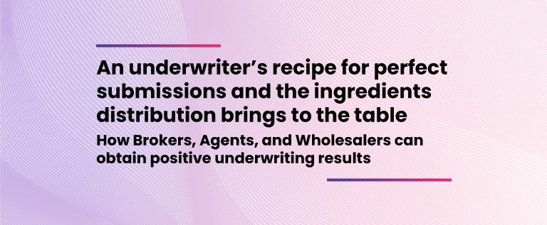An underwriters recipe for perfect submissions