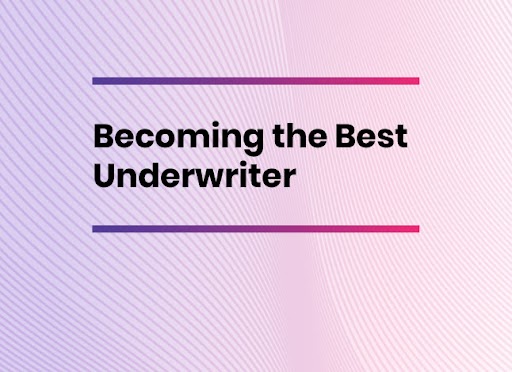 Becoming the Best Underwriter: Strategies for Success and Growth